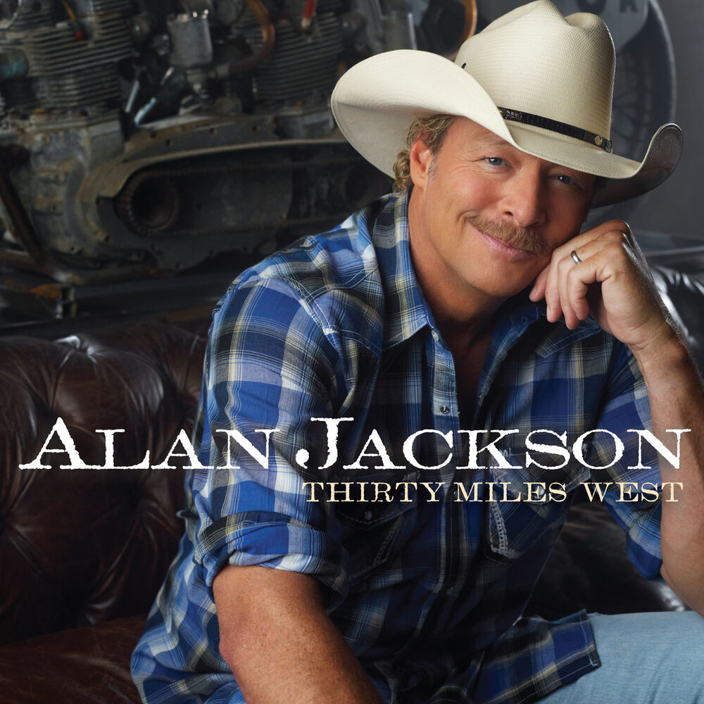 Alan Jackson – Thirty Miles West