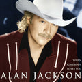 Alan Jackson – When Somebody Loves You