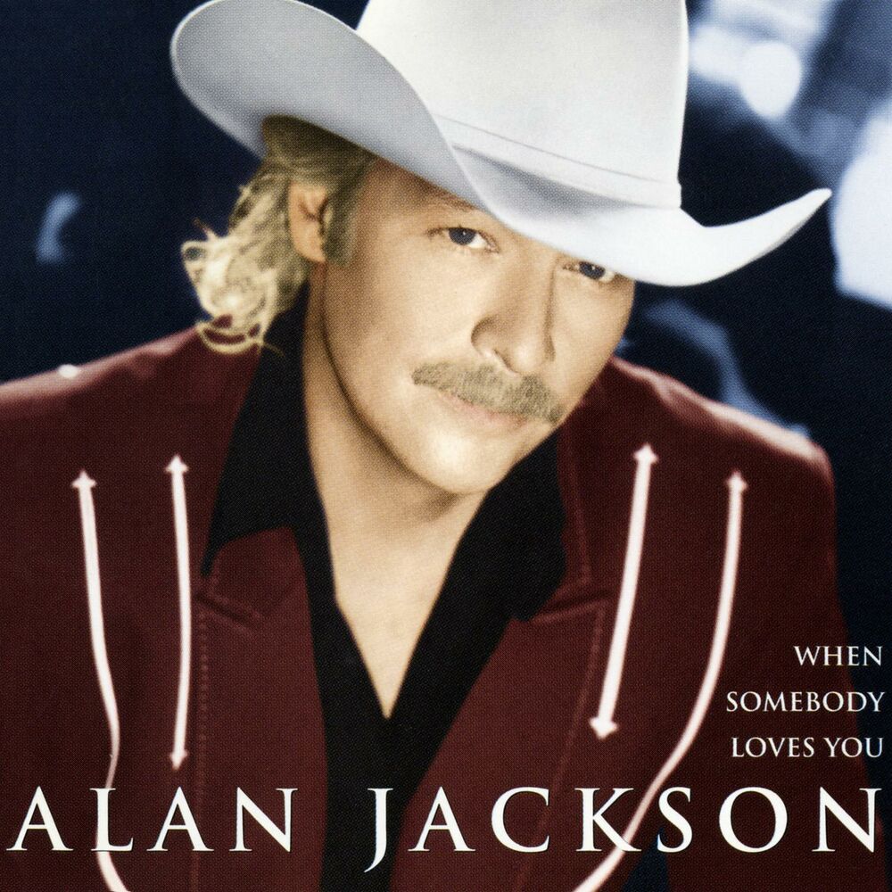 Alan Jackson – When Somebody Loves You