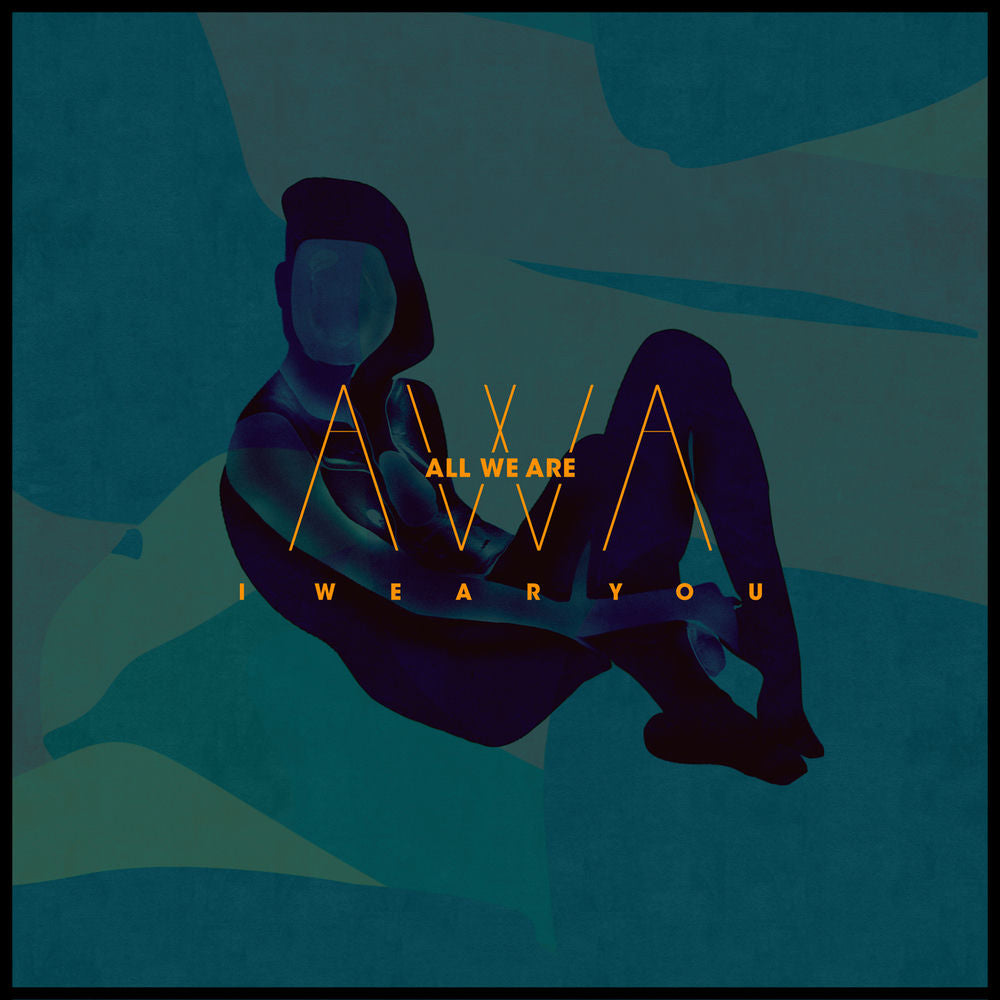 All We Are – I Wear You
