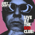 Andy Crofts – Live at the 100 Club (Live)