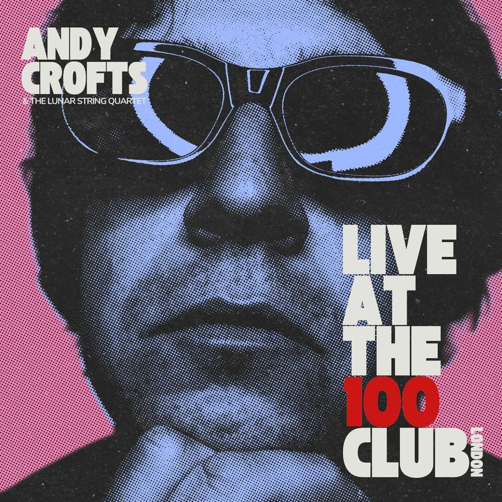 Andy Crofts – Live at the 100 Club (Live)