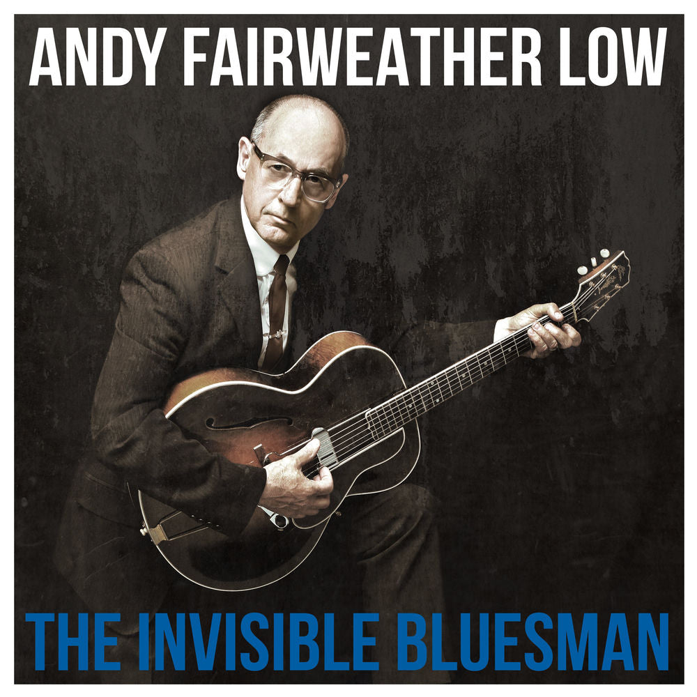 Andy Fairweather Low – The Invisible Bluesman