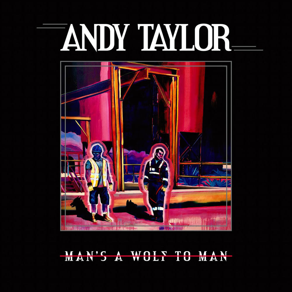 Andy Taylor – Man's A Wolf To Man