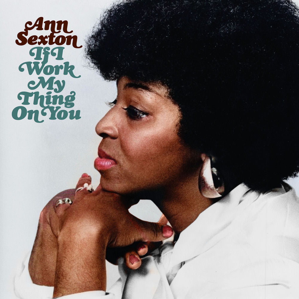 Ann Sexton – If I Work My Thing On You