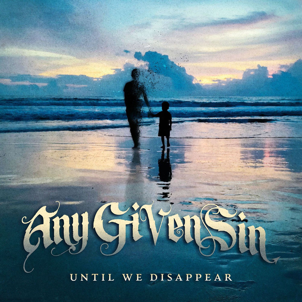 Any Given Sin – Until We Disappear