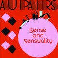Au Pairs – Sense and Sensuality