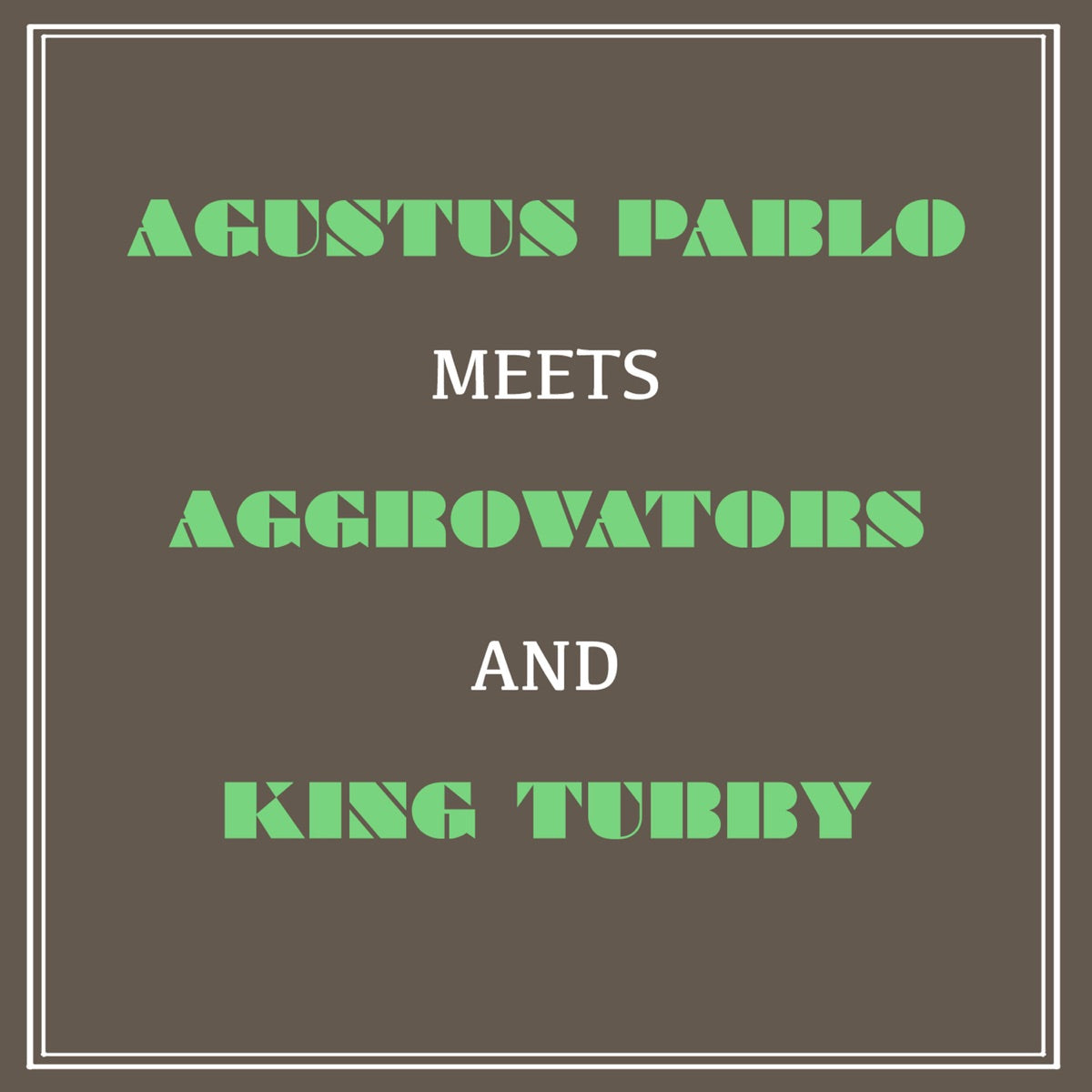 Augustus Pablo – Augustus Pablo Meets Aggrovators and King Tubby
