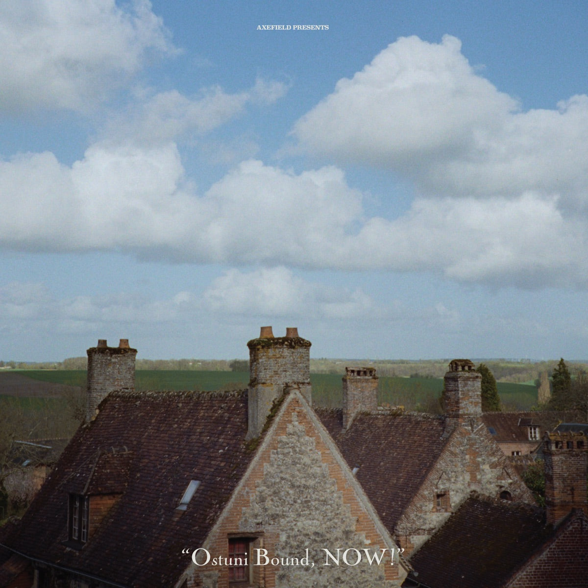 Axefield – Ostuni Bound, Now!