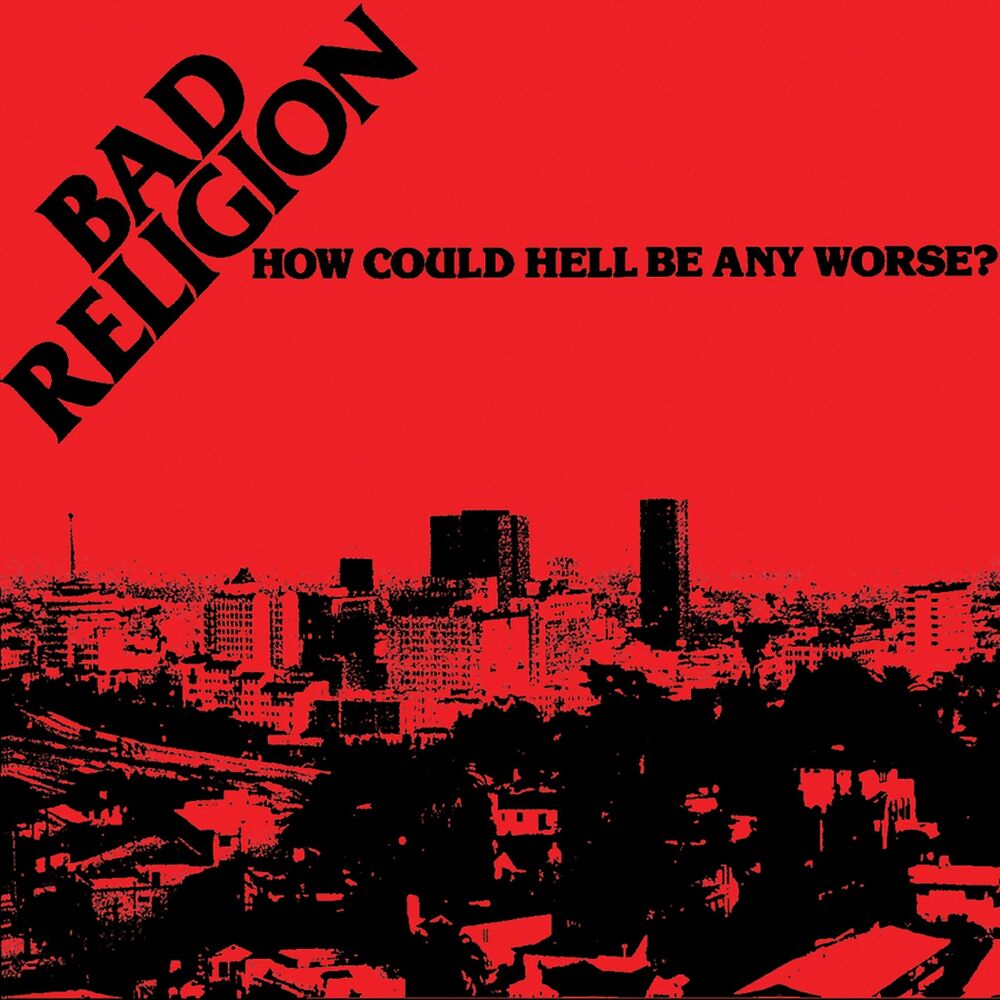 Bad Religion – How Could Hell Be Any Worse? (2005 Remaster)