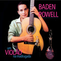 Baden Powell – Um Violão na Madrugada + Apresentando Baden Powell