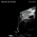 Ben Howard – How Are You Feeling? - Single
