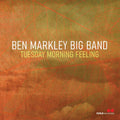 Ben Markley Big Band – Tuesday Morning Feeling