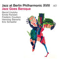 Bernd Lhotzky – Jazz at Berlin Philharmonic XVIII: Jazz Goes Baroque