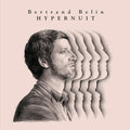 Bertrand Belin – Hypernuit (Deluxe Edition)