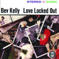 Bev Kelly – Love Locked Out