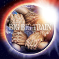 Big Big Train – Welcome to the Planet