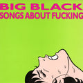 Big Black – Songs About Fucking