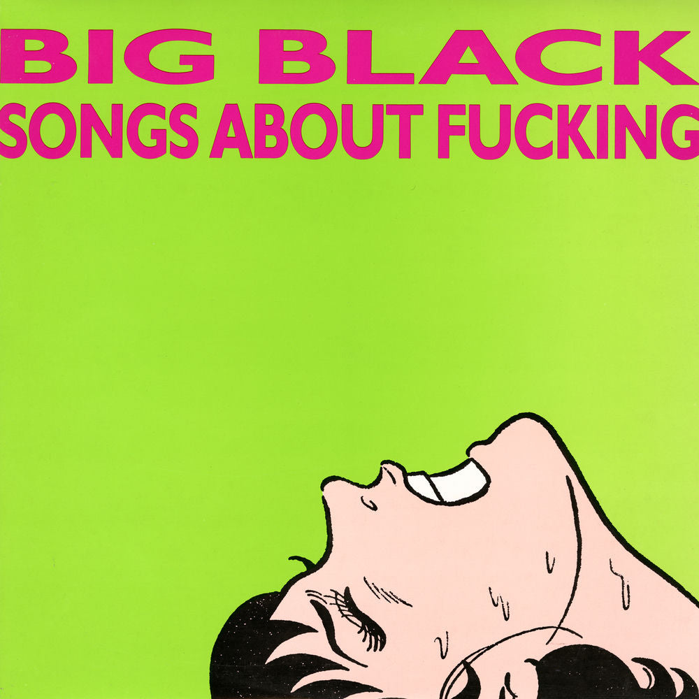 Big Black – Songs About Fucking