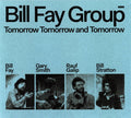 Bill Fay Group – Tomorrow Tomorrow and Tomorrow