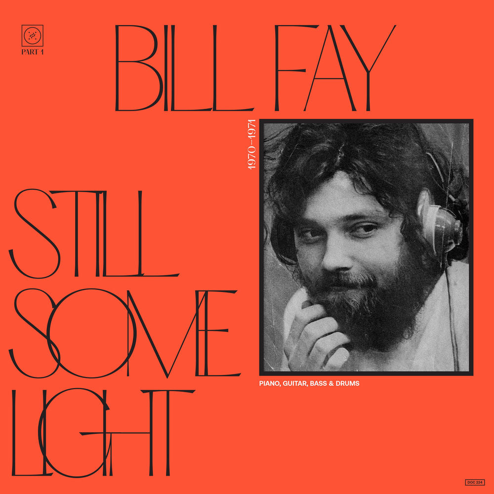 Bill Fay – Still Some Light: Part 1 (Piano, Guitar, Bass & Drums 1970-1971)