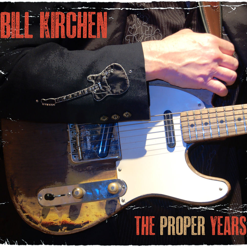 Bill Kirchen – The Proper Years