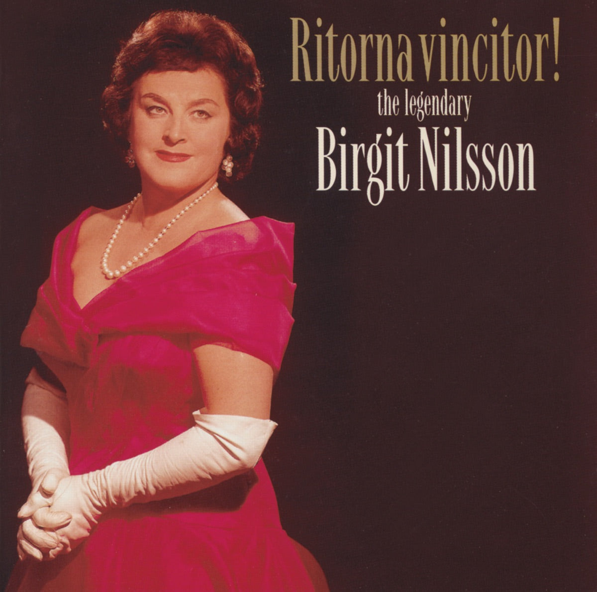 Birgit Nilsson – Ritorna Vincitor! - The Legendary Birgit Nilsson