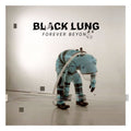 Black Lung – Forever Beyond