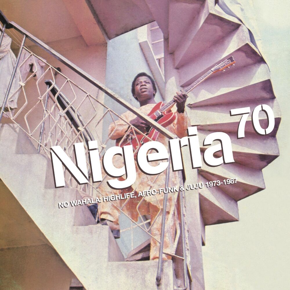 Blandade Artister – Nigeria 70: No Wahala: Highlife, Afro-Funk & Juju 1973-1987