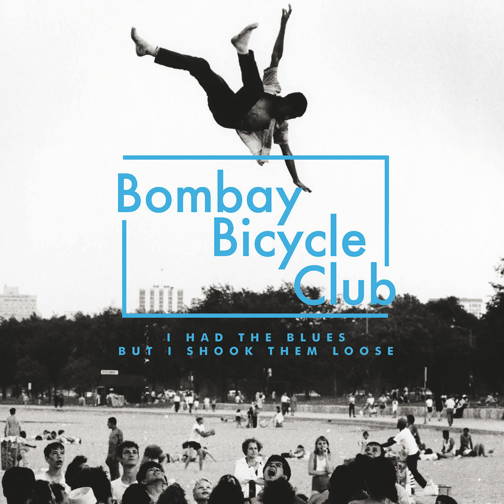 Bombay Bicycle Club – I Had The Blues But I Shook Them Loose