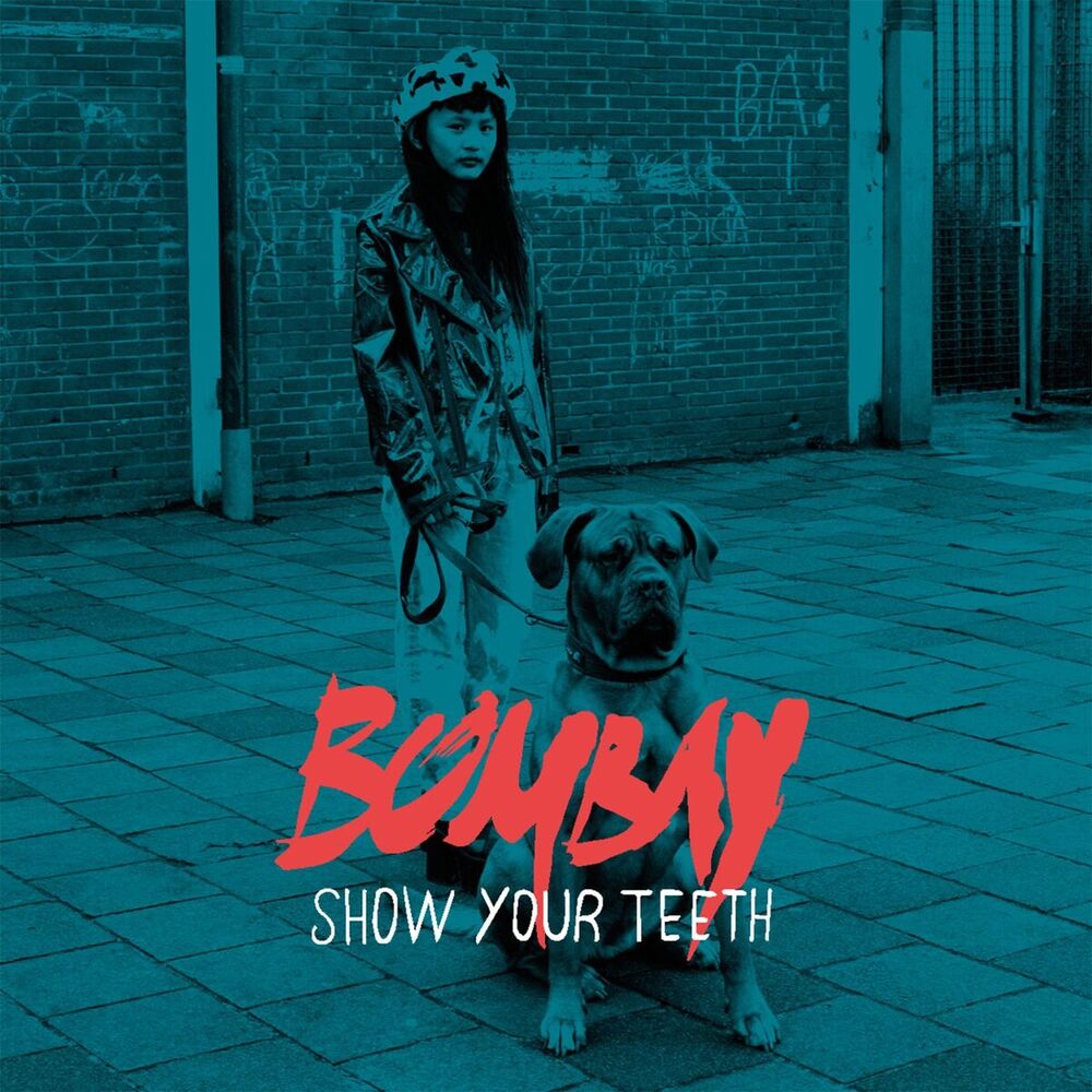 Bombay – Show Your Teeth