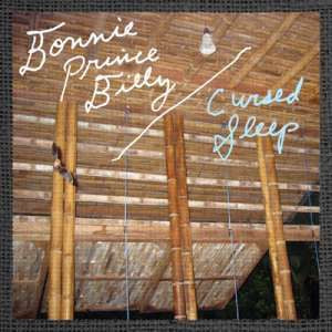 Bonnie Prince Billy – Cursed Sleep