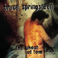 Bruce Springsteen – The Ghost Of Tom Joad