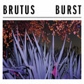 Brutus – Burst