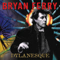 Bryan Ferry – Dylanesque