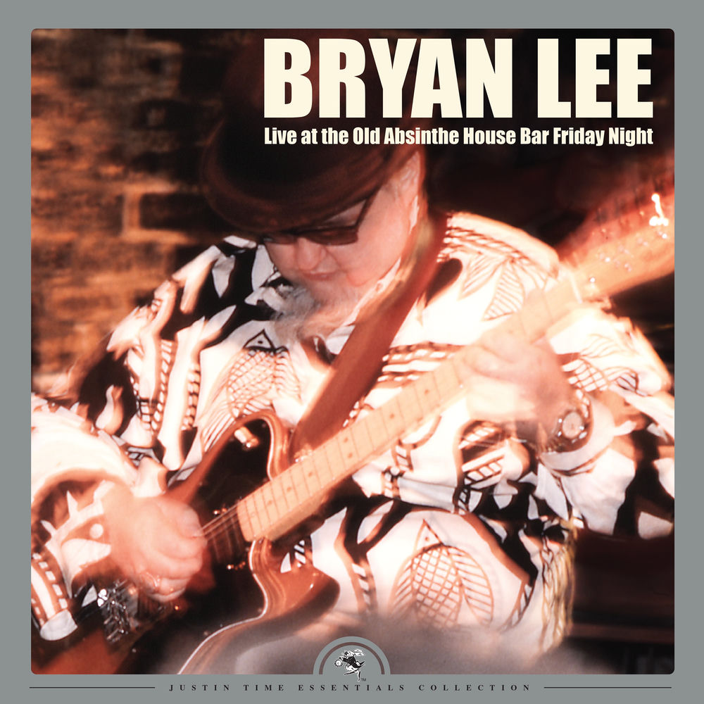 Bryan Lee – Live at the Old Absinthe House Bar... Friday Night (Remastered)