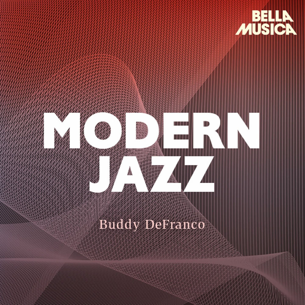 Buddy DeFranco – Modern Jazz: Buddy DeFranco & Oscar Peterson Quartet - Jimmy Giuffre Four