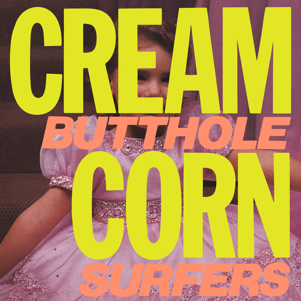 Butthole Surfers – Cream Corn from the Socket of Davis (2024 Remaster)