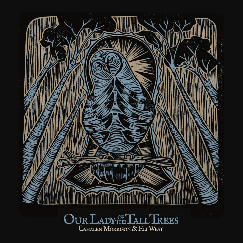 Cahalen Morrison & Eli West – Our Lady of the Tall Trees