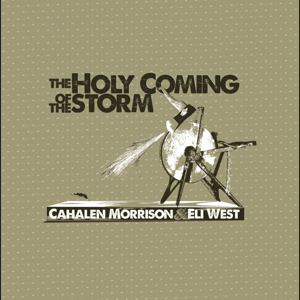 Cahalen Morrison & Eli West – The Holy Coming of the Storm