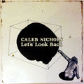 Caleb Nichols – Let's Look Back
