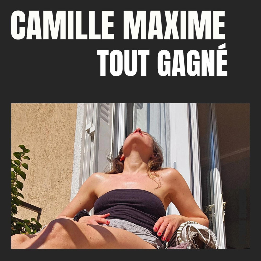 Camille Maxime – Tout gagné