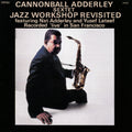 Cannonball Adderley Sextet – Jazz Workshop Revisited