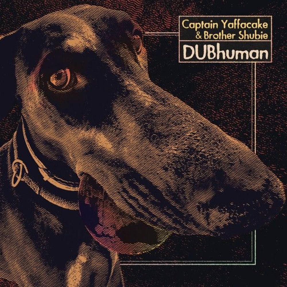 Captain Yaffacake & Brother Shubie – Dubhuman