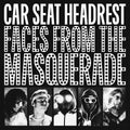 Car Seat Headrest – Faces From The Masquerade