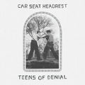 Car Seat Headrest – Teens Of Denial