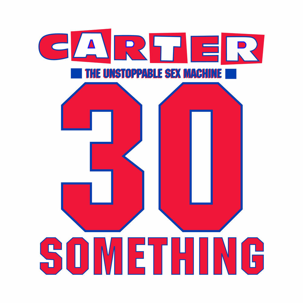 Carter the Unstoppable Sex Machine – 30 Something (Deluxe Edition)