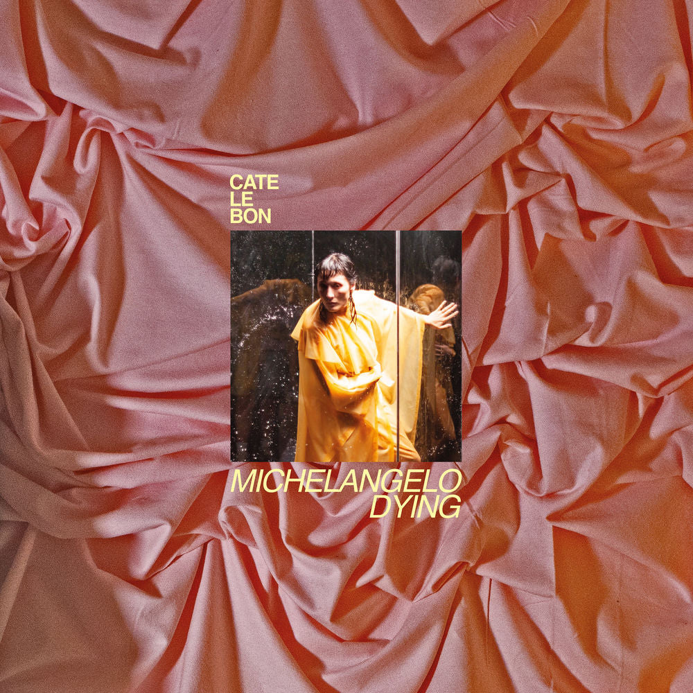 Cate Le Bon – Michelangelo Dying