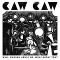 Caw Caw – Well, enough about me. What about you?