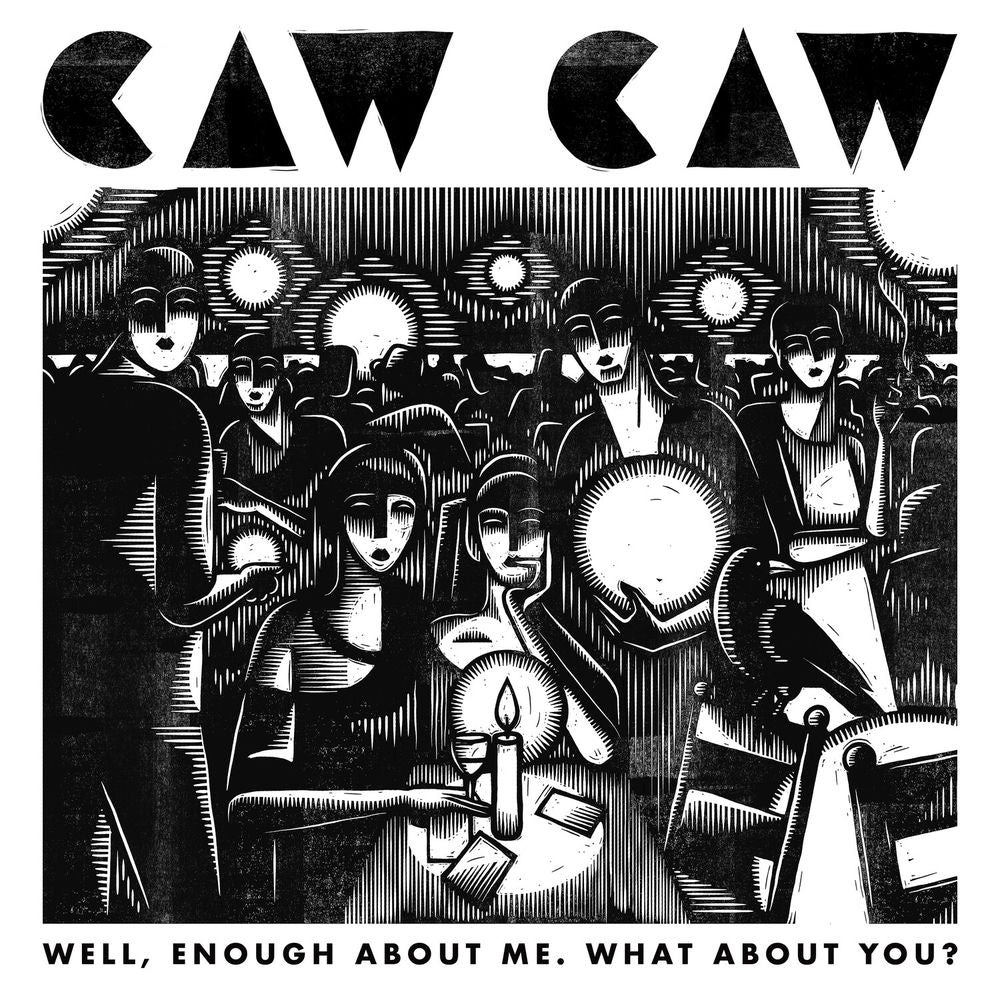 Caw Caw – Well, enough about me. What about you?